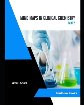 Mind Maps in Clinical Chemistry (Part II) by Kharb, Simmi