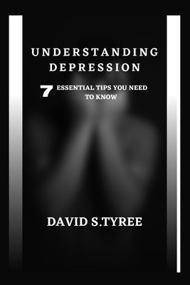 Understanding Depression by Tyree, David S.