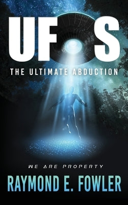 UFOs: The Ultimate Abduction by Fowler, Raymond E.