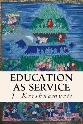 Education as Service by Krishnamurti, J.
