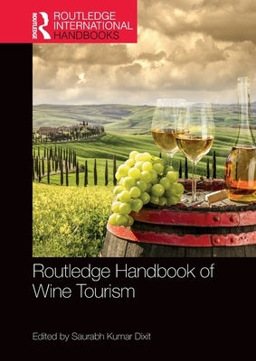 Routledge Handbook of Wine Tourism by Dixit, Saurabh Kumar