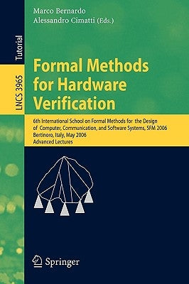 Formal Methods for Hardware Verification: 6th International School on Formal Methods for the Design of Computer, Communication, and Software Systems, by Bernardo, Marco