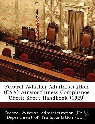 Federal Aviation Administration (FAA) Airworthiness Compliance Check Sheet Handbook (1969) by Federal Aviation Administration (Faa), D