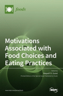 Motivations Associated with Food Choices and Eating Practices by P. F. Guiné, Raquel