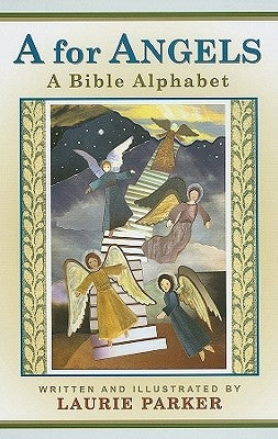 A for Angels: A Bible Alphabet by Parker, Laurie