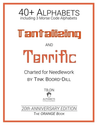 Alphabets - Tantalizing and Terrific (The ORANGE Book): 20th Anniversary Edition by Boord-Dill, Tink