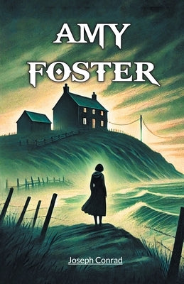 Amy Foster by Conrad, Joseph