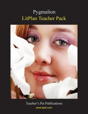 Litplan Teacher Pack: Pygmalion by Collins, Mary B.