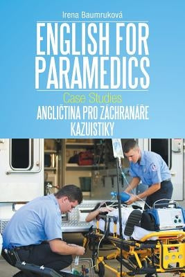English for Paramedics: Case Studies by Baumrukova, Irena