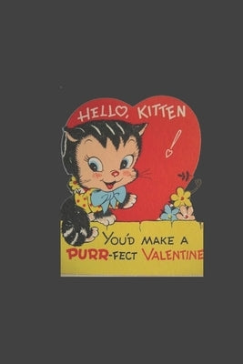 hello kitten you'd make a purr-fect valentine: retro theme cover valentine's day gift idea for and cat moms and dads by Gift for Cat Parents, Simple