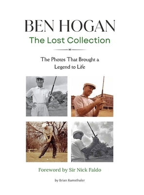 Ben Hogan The Lost Collection by Ramsthaler, Brian