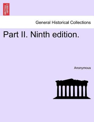 Part II. Ninth edition. by Anonymous