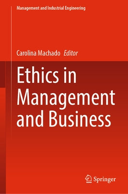 Ethics in Management and Business by Machado, Carolina
