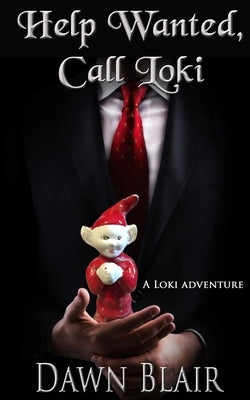 Help Wanted, Call Loki: A Loki Adventure by Blair, Dawn