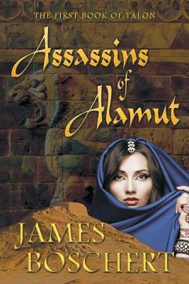 Assassins of Alamut by Boschert, James