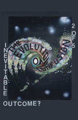 The Evolution of Confusion ...2 of 5 (Inevitable Outcome?) by Meiner, Stephen