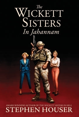 The Wickett Sisters in Jahannam by Houser, Stephen
