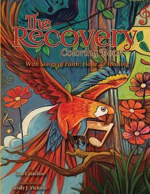 The Recovery Coloring Book Volume 2: With Songs of Faith, Hope, & Healing by Castelloe, Tom