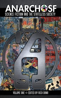 Anarcho SF: The Obsolete Press Irregular Anthology of Anarchist Science Fiction, Volume #1 by Anderson, Tobey A.