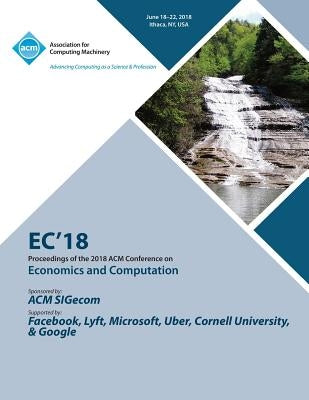 EC '18: Proceedings of the 2018 ACM Conference on Economics and Computation by Ec