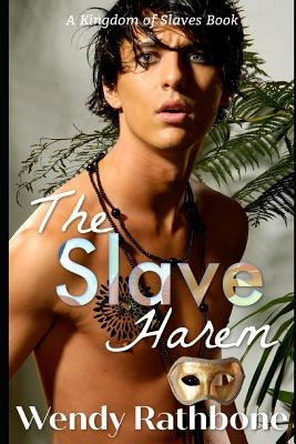 The Slave Harem: A Kingdom of Slaves Book by Rathbone, Wendy