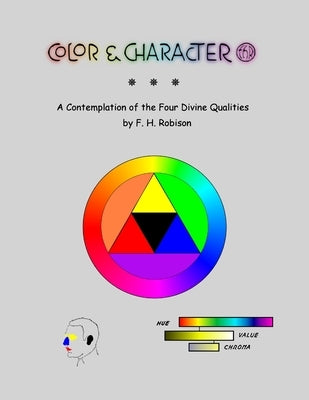 Color & Character: A Contemplation of the Four Divine Qualities by Robison, F. H.