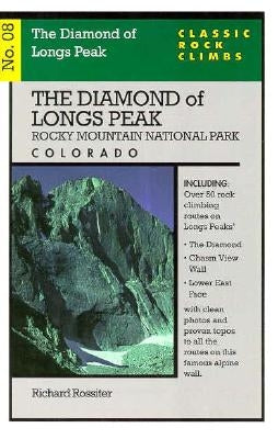 Classic Rock Climbs No. 08 the Diamond of Longs Peak, Rock Mountain National Par by Rossiter, Richard