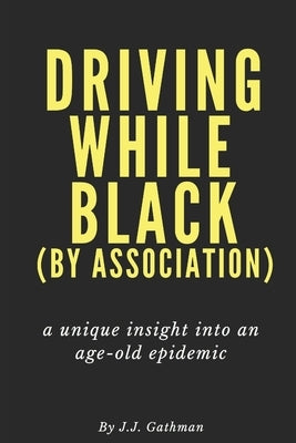 Driving While Black by Association by Gathman, J. J.