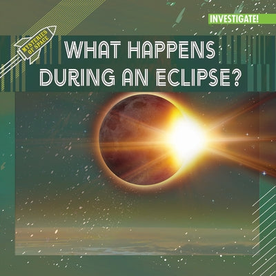 What Happens During an Eclipse? by Lombardo, Jennifer