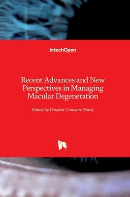 Recent Advances and New Perspectives in Managing Macular Degeneration by Davey, Pinakin Gunvant