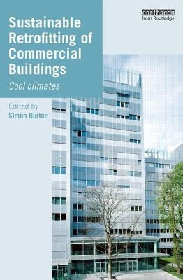 Sustainable Retrofitting of Commercial Buildings: Cool Climates by Burton, Simon