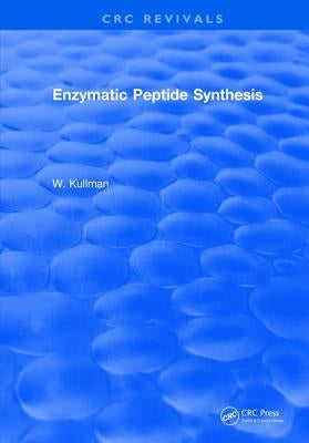 Enzymatic Peptide Synthesis by Kullman, W.