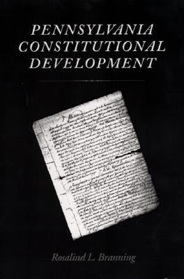 Pennsylvania Constitutional Development by Branning, Rosalind L.