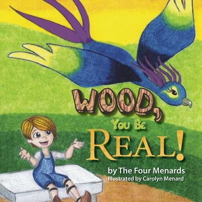 Wood, You Be Real! by Menard, Menard