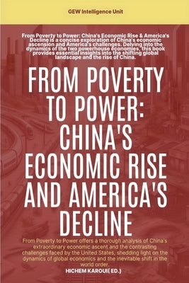 From Poverty To Power: China's Economic Rise And America's Decline by Unit, Gew Intelligence