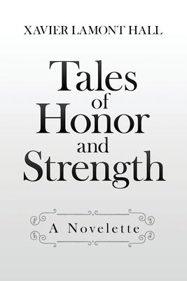 Tales of Honor and Strength by Lamont Hall, Xavier