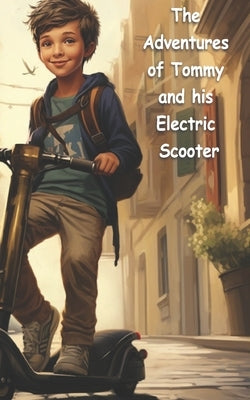 The Adventures Of Tommy And His Electric Scooter by Wheeler, Race