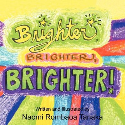 Brighter, Brighter, Brighter! by Tanaka, Naomi Rombaoa