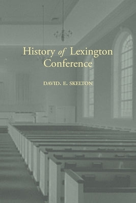 History of Lexington Conference by Skelton, David E.