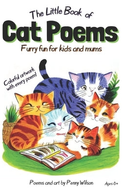The Little Book of Cat Poems: Furry Fun for Kids and Mums by Wilson, Penny