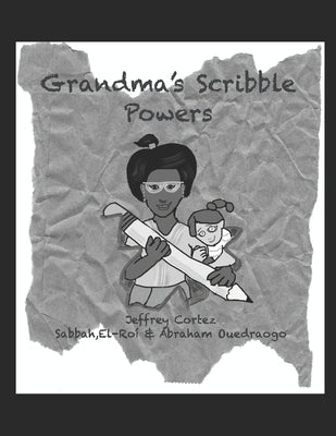 Grandma's Scribble Powers: (Black & White Print Edition) by Cortez, Jeffrey
