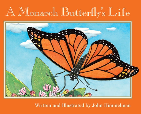 A Monarch Butterfly's Life (Nature Upclose) by Himmelman, John