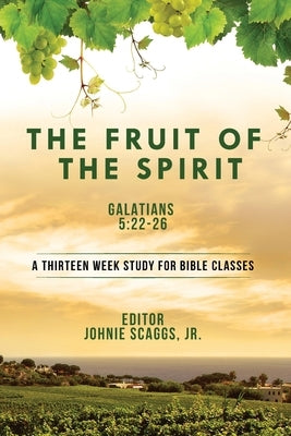 The Fruit of the Spirit by Scaggs, Johnie