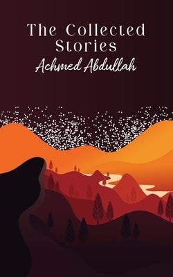 The Collected Stories of Achmed Abdullah by Abdullah, Achmed
