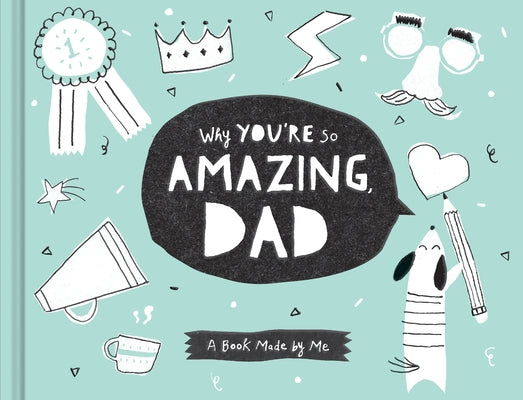 Why You're So Amazing, Dad: A Book Made by Me by Leduc McQueen, Daneille