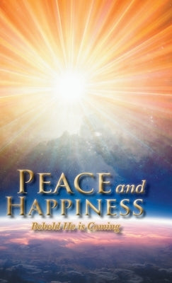 Peace and Happiness: Behold He is Coming by Epps, William