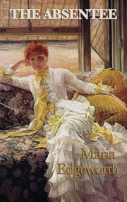 The Absentee by Edgeworth, Maria