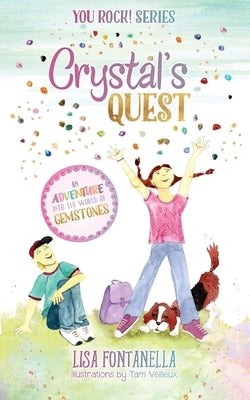 Crystal's Quest: An Adventure into the World of Gemstones by Fontanella, Lisa