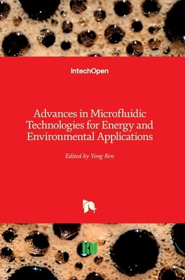 Advances in Microfluidic Technologies for Energy and Environmental Applications by Ren, Yong