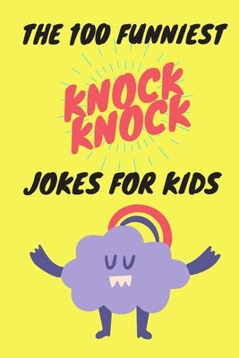 The 100 Funniest Knock-Knock Jokes for Kids by Kids, Bht